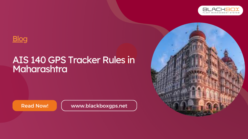 AIS 140 GPS Tracker Rules in Maharashtra