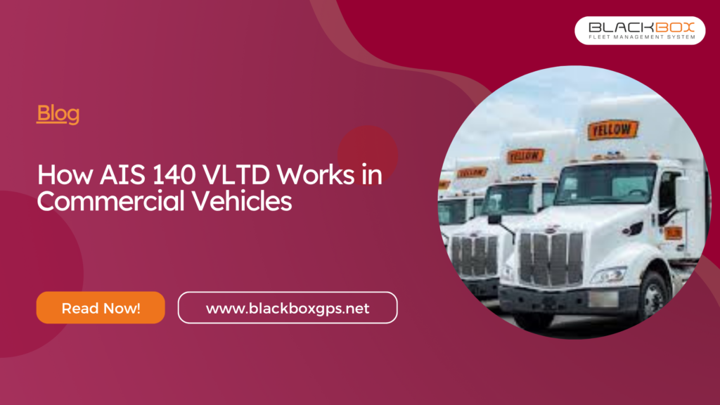 How AIS 140 VLTD Works in Commercial Vehicles
