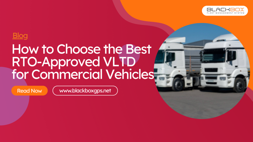 How to Choose the Best RTO-Approved Vehicle Location Tracking Device